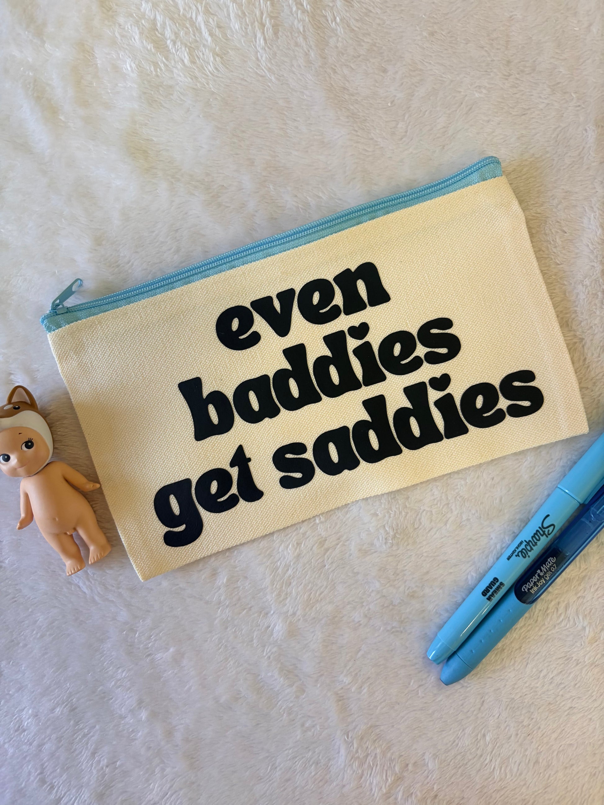 even baddies get saddies pouch